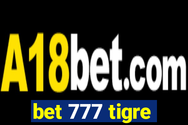 bet 777 tigre